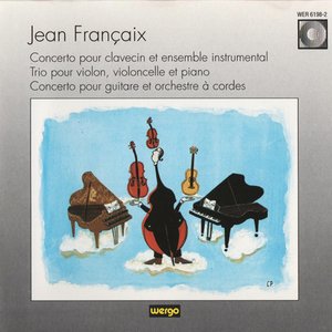 Concerto pour clavecin et ensemble instrumental / Trio pour violon, violoncelle et piano / Concerto pour guitare et orchestre à cordes