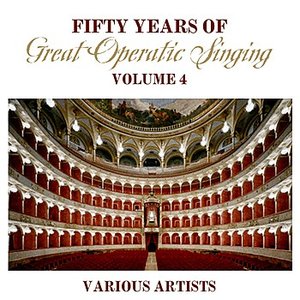 Fifty Years Of Great Operatic Singing Volume 4