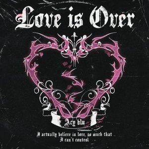 Love Is Over - Single