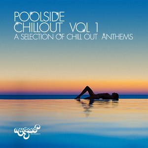 Poolside Chillout, Vol. 1 (A Selection of Chill Out Anthems)
