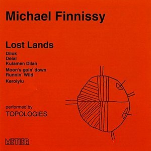 Michael Finnissy: Lost Lands