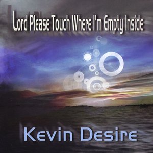Lord Please Touch Where I'm Empty Inside