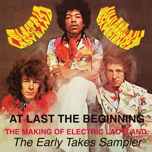 At Last…The Beginning: The Making of Electric Ladyland (the early takes sampler)