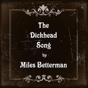 The Dickhead Song [Explicit]