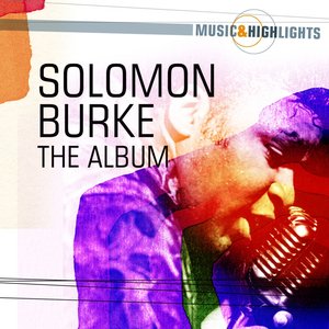 Music & Highlights: Solomon Burke - The Album