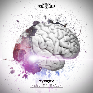Dyprax - Feel My Brain - Zortam Music