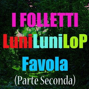 I folletti lunilunilop (Parte seconda)