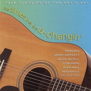 The Times They Are A-Changin': Folk Classics Of The 60's & 70's