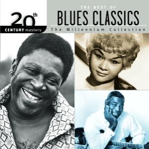 The Best Of Blues Classics 20th Century Masters The Millennium Collection