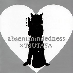 absentmindedness × TSUTAYA