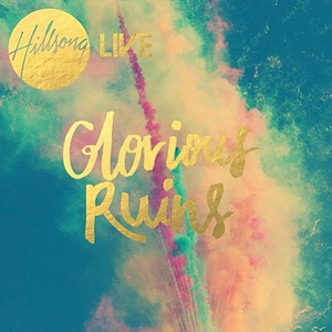 Hillsong - Glorious Ruins [live] - Zortam Music
