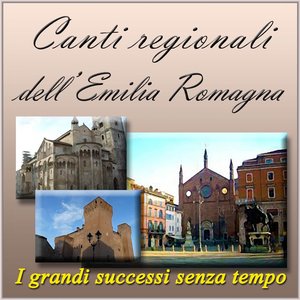 Canti regionali dell'Emilia Romagna: i grandi successi senza tempo