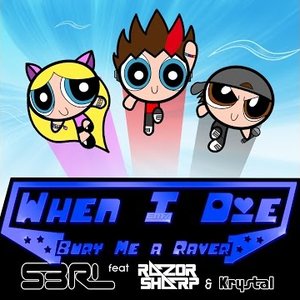 When I Die (Bury Me a Raver) [feat. Razor Sharp & Krystal]