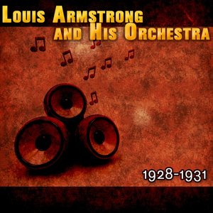 Louis Armstrong and His Orchestra 1928-1931