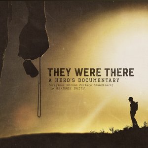 They Were There, A Hero's Documentary (Original Motion Picture Soundtrack)