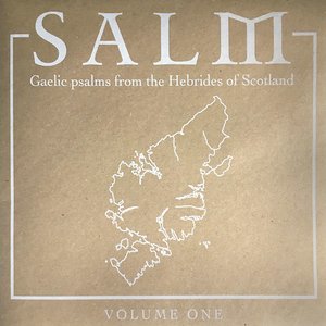 Salm, Vol. 1 (Gaelic Psalms from the Hebrides of Scotland)