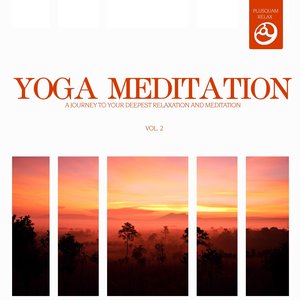 Yoga Meditation, Vol. 2 (A Journey to Your Deepest Relaxation and Meditation,massage, Stress Relief, Yoga and Sound Therapy)