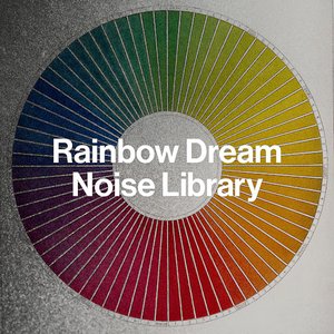 Rainbow Dream Noise Library