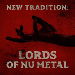 New Tradition: Lords of Nu Metal