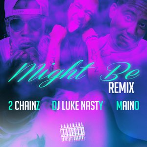 Might Be (Remix) (feat. 2 Chainz & Maino) - Single