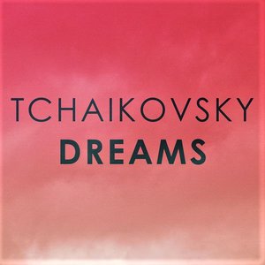 Tchaikovsky: Dreams