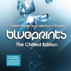 Blueprints - the Chilled Edition (Ambient Moods and Laid Back Grooves)