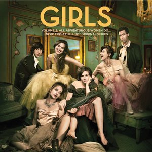 Girls Volume 2: All Adventurous Women Do... Music From The HBO® Original Series