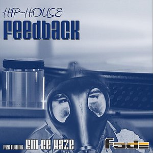 Hip-House Feedback (feat. Em Ce Haze)