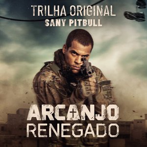 Arcanjo Renegado – Trilha Original de Sany Pitbull