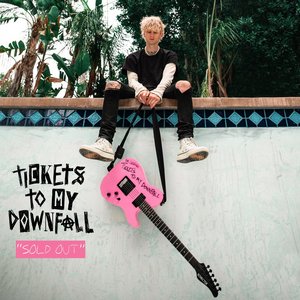 Tickets To My Downfall (SOLD OUT Deluxe) by Machine Gun Kelly