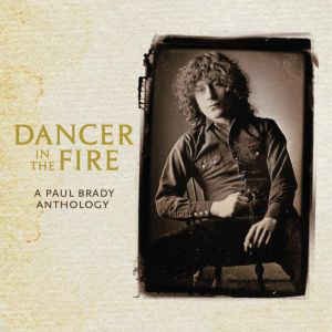 Dancer In The Fire: A Paul Brady Anthology