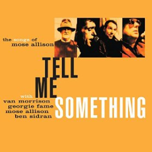 Van Morrison - Tell Me Something The Songs Of Mose Allison - Zortam Music