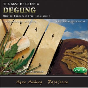 The Best of Classic Degung, Vol. 3 (Original Sundanese Traditional Music)