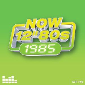 Now 12" 80s: 1985 (Part Two)