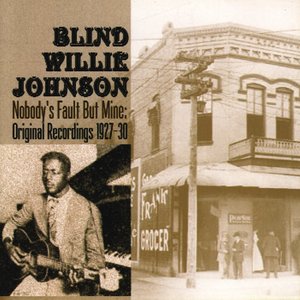 Nobody's Fault But Mine: Original Recordings 1927-30