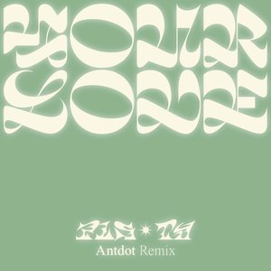 Your Love (Antdot Remix)