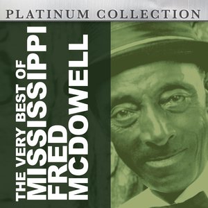 The Very Best of Mississippi Fred McDowell
