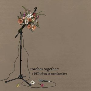 Torches Together: A DIY Tribute To mewithoutYou