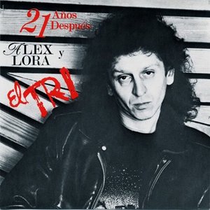 21 Años después Alex Lora y El Tri