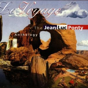 Le Voyage: The Jean-Luc Ponty Anthology