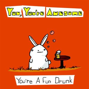 You're A Fun Drunk