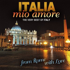 Italia Mio Amore - The Very Best of Italy - From Rome With Love