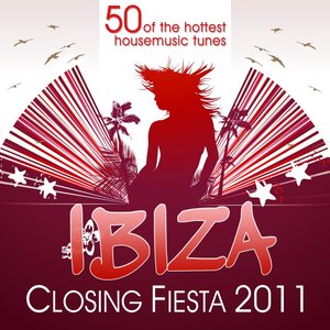 Ibiza Closing Fiesta 2011 (50 of the Hottest Housemusic Tunes)