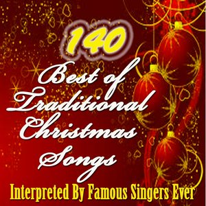 140 Best of Traditional Christmas Songs (Interpreted By Famous Singers Ever)