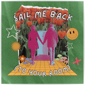 Sail Me Back (To Your Room)