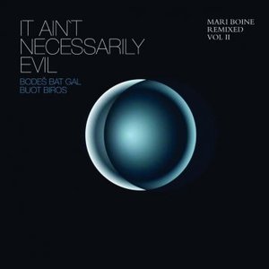 It Ain't Necessarily Evil (Mari Boine Remixed Vol II)