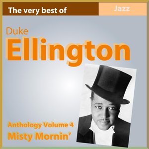 The Very Best of Duke Ellington: Misty Mornin' (Anthology, Vol. 4)