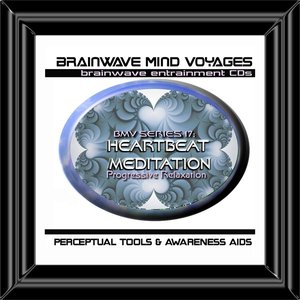 BMV Series 17 - Heartbeat Meditation - Progressive Relaxation Aid