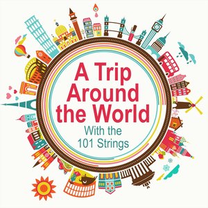 A Trip Around the World With the 101 Strings