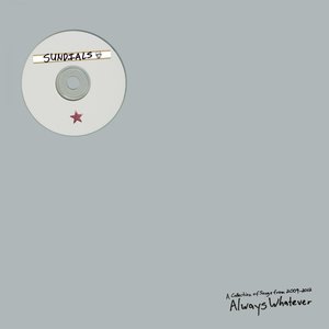 Always Whatever (A Collection of Songs from 2009-2012)